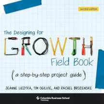 9780231187893-0231187890-The Designing for Growth Field Book: A Step-by-Step Project Guide (Columbia Business School Publishing)