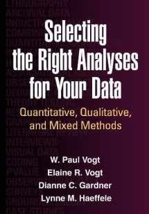 9781462515769-1462515762-Selecting the Right Analyses for Your Data: Quantitative, Qualitative, and Mixed Methods
