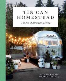 9780762491445-0762491442-Tin Can Homestead: The Art of Airstream Living
