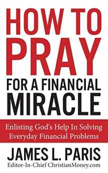 9781480188594-148018859X-How To Pray For A Financial Miracle: Enlisting God's Help In Solving Everyday Financial Problems