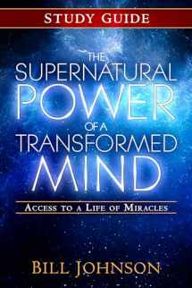 9780768404234-0768404231-The Supernatural Power of a Transformed Mind Study Guide: Access to a Life of Miracles