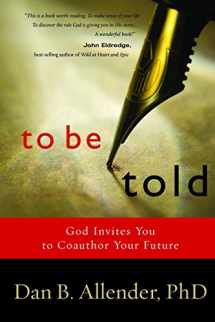9781578569519-1578569516-To Be Told: God Invites You to Coauthor Your Future