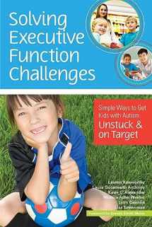 9781598576030-1598576038-Solving Executive Function Challenges: Simple Ways to Get Kids with Autism Unstuck and on Target