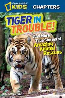 9781426310799-142631079X-National Geographic Kids Chapters: Tiger in Trouble!: and More True Stories of Amazing Animal Rescues (NGK Chapters)