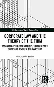 9780367895532-0367895536-Corporate Law and the Theory of the Firm: Reconstructing Corporations, Shareholders, Directors, Owners, and Investors (The Economics of Legal Relationships)