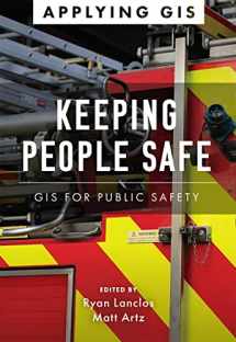 9781589486867-1589486862-Keeping People Safe: GIS for Public Safety (Applying GIS, 5)