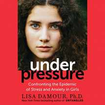 9781984845955-1984845950-Under Pressure: Confronting the Epidemic of Stress and Anxiety in Girls