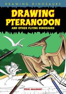 9781615319046-1615319042-Drawing Pteranodon and Other Flying Dinosaurs (Drawing Dinosaurs)