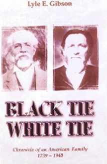 9780972849098-0972849092-Black Tie White Tie: Chronicle of an American Family 1739-1940