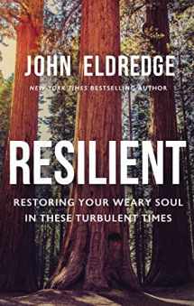 9781400208647-1400208645-Resilient: Restoring Your Weary Soul in These Turbulent Times