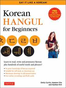 9780804852906-0804852901-Korean Hangul for Beginners: Say it Like a Korean: Learn to read, write and pronounce Korean - plus hundreds of useful words and phrases! (Free Downloadable Flash Cards & Audio Files)