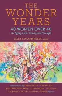 9780825445224-0825445221-The Wonder Years: 40 Women over 40 on Aging, Faith, Beauty, and Strength