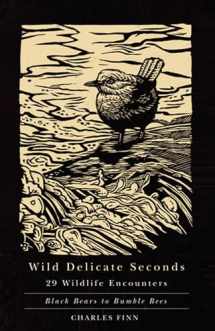 9780870716553-0870716557-Wild Delicate Seconds: 29 Wildlife Encounters