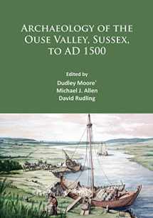 9781784913779-1784913774-Archaeology of the Ouse Valley, Sussex, to AD 1500