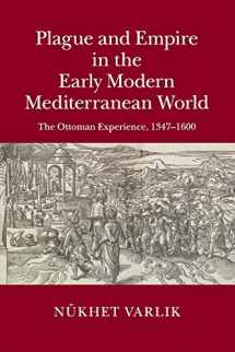 9781108412773-1108412777-Plague and Empire in the Early Modern Mediterranean World: The Ottoman Experience, 1347-1600