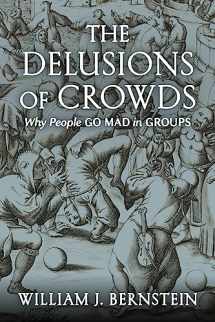 9780802157102-0802157106-The Delusions Of Crowds: Why People Go Mad in Groups
