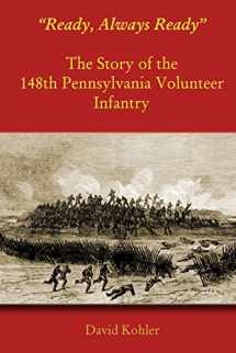 9781576386255-1576386252-"Ready, Always Ready": The Story of the 148th Pennsylvania Volunteer Infantry