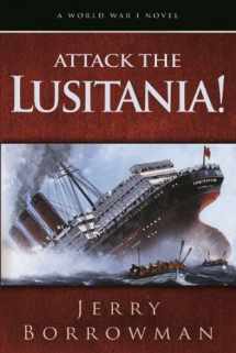 9781608612239-1608612236-Attack the Lusitania!