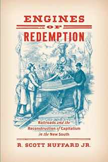 9781469652818-1469652811-Engines of Redemption: Railroads and the Reconstruction of Capitalism in the New South