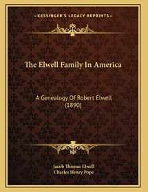 9781167036057-1167036050-The Elwell Family In America: A Genealogy Of Robert Elwell (1890)