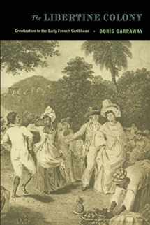 9780822334651-0822334658-The Libertine Colony: Creolization in the Early French Caribbean (a John Hope Franklin Center Book)