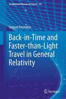 9783319727530-3319727532-Back-in-Time and Faster-than-Light Travel in General Relativity (Fundamental Theories of Physics, 193)