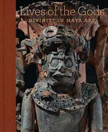 9781588397317-1588397319-Lives of the Gods: Divinity in Maya Art
