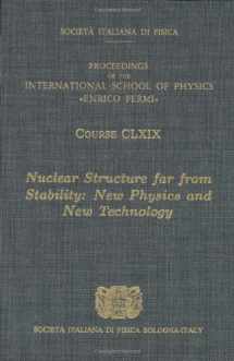 9781586038854-1586038850-Nuclear Structure Far from Stability: New Physics and New Technology (International School of Physics)