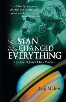9780470861714-0470861711-The Man Who Changed Everything: The Life of James Clerk Maxwell
