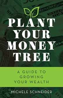 9781538122570-153812257X-Plant Your Money Tree: A Guide to Growing Your Wealth
