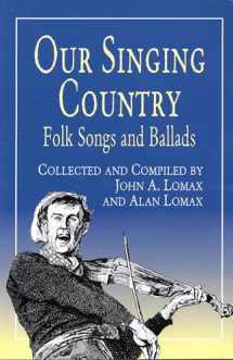 9780486410890-0486410897-Our Singing Country: Folk Songs and Ballads (Dover Books On Music: Folk Songs)