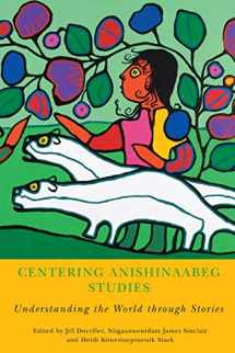 9780887557613-0887557619-Centering Anishinaabeg Studies: Understanding the World through Stories