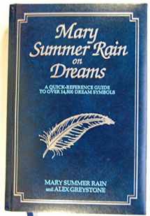 9781571740427-1571740422-Mary Summer Rain on Dreams: A Quick-Reference Guide to over 14,500 Dream Symbols