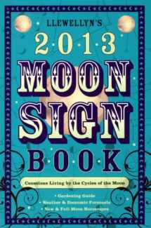 9780738715131-0738715131-Llewellyn's 2013 Moon Sign Book: Conscious Living by the Cycles of the Moon (Annuals - Moon Sign Book)