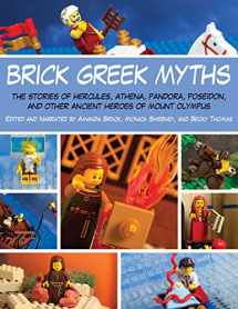 9781629145228-162914522X-Brick Greek Myths: The Stories of Heracles, Athena, Pandora, Poseidon, and Other Ancient Heroes of Mount Olympus
