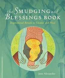 9781402766817-1402766815-The Smudging and Blessings Book: Inspirational Rituals to Cleanse and Heal