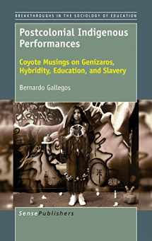 9789463510363-9463510362-Postcolonial Indigenous Performances (Breakthroughs in the Sociology of Education, 9)