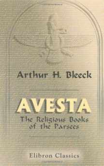 9781421205007-1421205009-Avesta: The Religious Books of the Parsees. Volumes 1-3