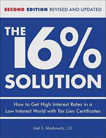 9780740769627-0740769626-The 16% Solution: How to Get High Interest Rates in a Low-Interest World with Tax Lien Certificates, Revised Edition