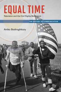 9780252036682-0252036689-Equal Time: Television and the Civil Rights Movement (The History of Media and Communication)