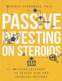 9781719823593-1719823596-Passive investing on steroids: Using leverage to reduce risk and increase returns