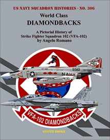 9781734972740-1734972742-World Class DIAMONDBACKS: A Pictorial History of Strike Fighter Squadron 102 (VFA-102)