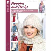 9781574863970-1574863975-Noggins and Necks-5 Stunning Crocheted Hat and Scarf Sets