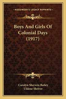9781165903344-1165903342-Boys And Girls Of Colonial Days (1917)