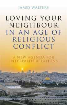 9781785925634-1785925636-Loving Your Neighbour in an Age of Religious Conflict