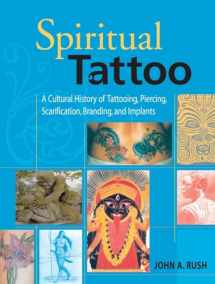 9781583941171-1583941177-Spiritual Tattoo: A Cultural History of Tattooing, Piercing, Scarification, Branding, and Implants