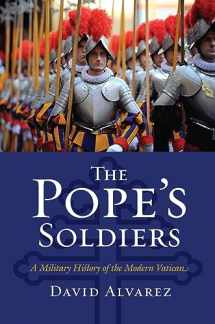 9780700617708-0700617701-The Pope's Soldiers: A Military History of the Modern Vatican (Modern War Studies)