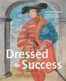 9783954983728-3954983729-Dressed for Success: Matthaus Schwarz;. Ein Modetagebuch Des 16 Jahrhunderts (German Edition)