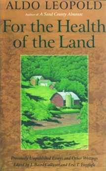 9781559637640-1559637641-For the Health of the Land: Previously Unpublished Essays And Other Writings