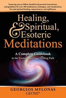 9781979841900-197984190X-Healing, Spiritual, and Esoteric Meditations: A Complete Guidebook to the Esoteric Spiritual Healing Path